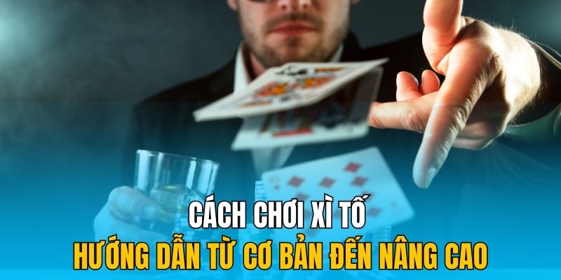 cách chơi xì tố