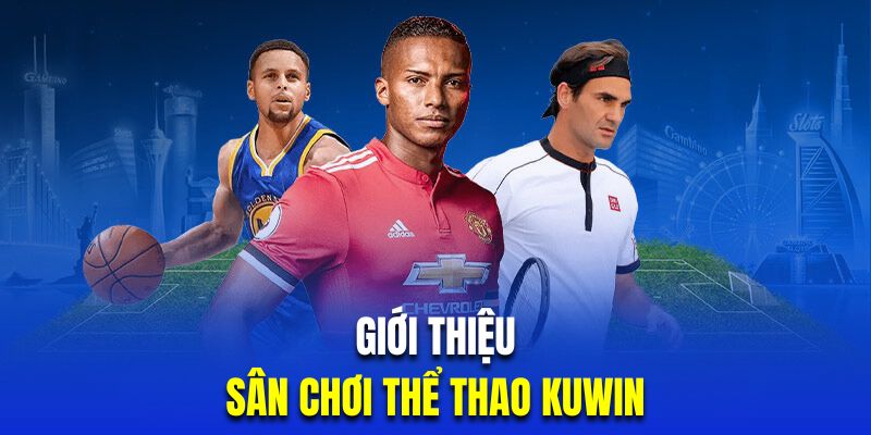 Giới thiệu về sảnh cược thể thao KuwinGiới thiệu về sảnh cược thể thao KuwinGiới thiệu về sảnh cược thể thao Kuwin