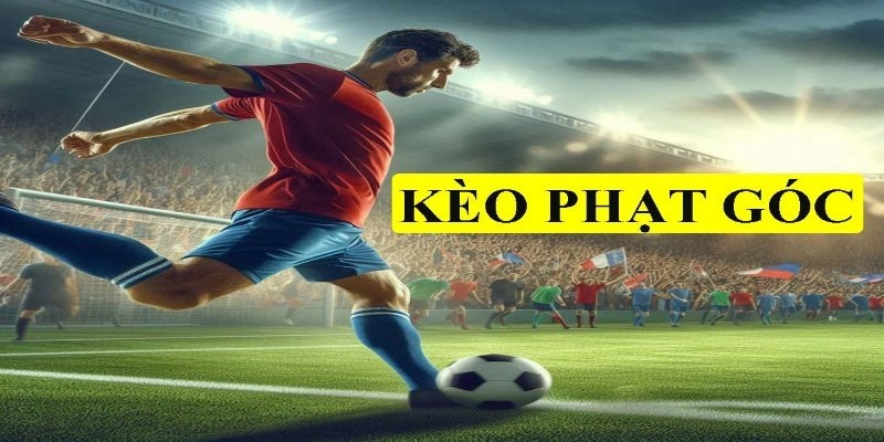 Các phương thức đặt cược Kèo Phạt Góc được ưa chuộng hàng đầu