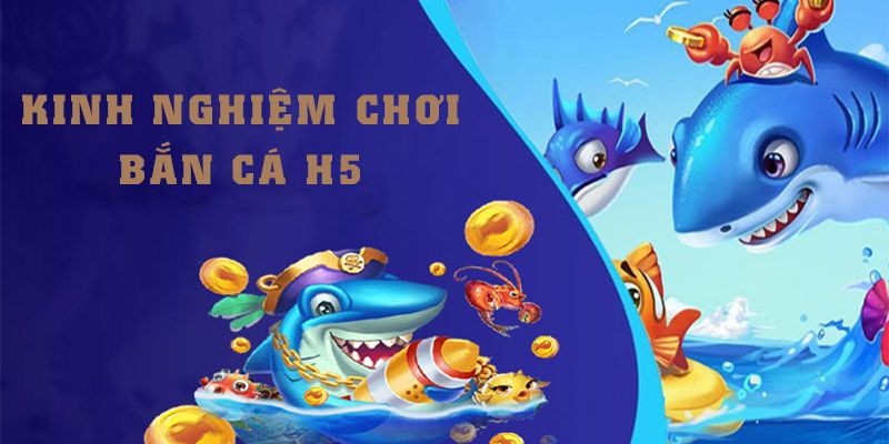 Bật mí chiến thuật chơi bắn cá H5 cực đỉnh