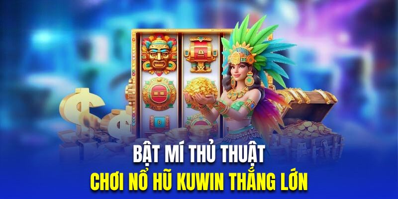 Kinh nghiệm quay hũ đổi thưởng online đặc sắc